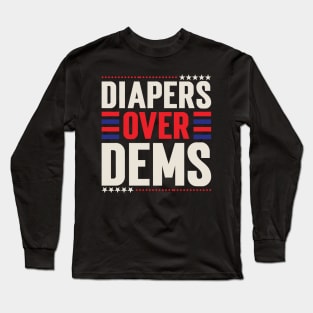 Diapers Over Dems. V2 Long Sleeve T-Shirt